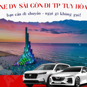 Thuê Xe Sài Gòn/ Vũng Tàu ⮂ Tuy Hòa